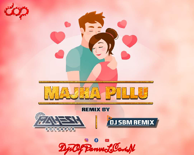 Majha Pillu - DJ Shubham Bgm x DJ Mahesh Kolhapur